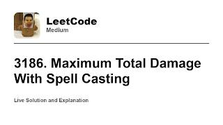 3186. Maximum Total Damage With Spell Casting (Leetcode Medium)