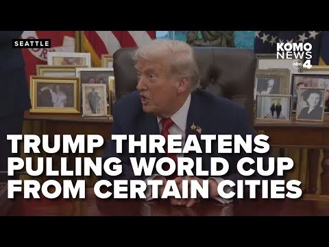 President Trump suggests cities deemed unsafe could lose FIFA World Cup matches