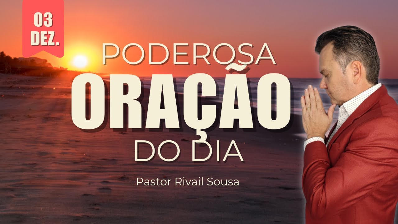 03/12 - PODEROSA ORAÇÃO DE HOJE – Receba Suas Bênçãos Agora