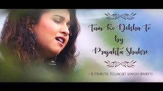 Tum Ko Dekha To | Prajakta Shukre | Tribute to Jagjit Singh (Part1)