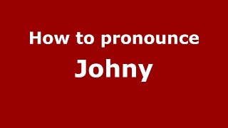 How to pronounce Johny