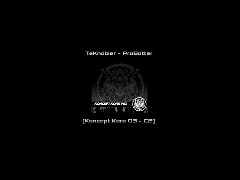 TeKnoizer - ProBotter  [Koncept Kore 03 - C2]