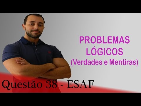 Questão 38 - Raciocínio Lógico - Verdade e Mentira - ESAF