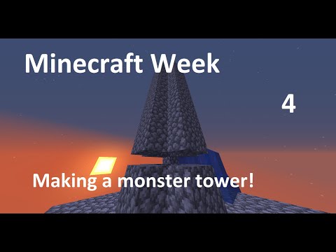 MINECRAFT WEEK - Making(trying) to make a monster tower!