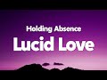 Holding Absence Lucid Love Lyrics