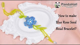 How to make Blue Rose Seed Bead Bracelet?【Beading With PandaHall】#jewelry #bracelet