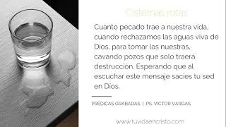 Ps. Víctor Vargas Predica - Cisternas rotas