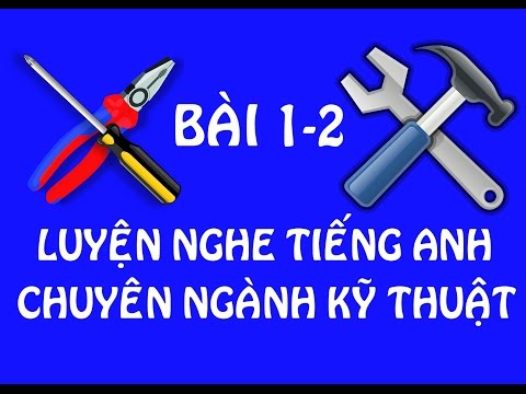 LUYỆN NGHE TIẾNG ANH KỸ THUẬT -  [BÀI 1-2 ]- WORKING IN INDUSTRY - DIALOGUES 01