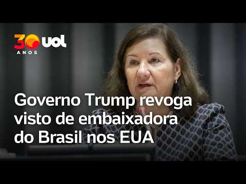 Governo Trump revoga visto de embaixadora do Brasil nos EUA