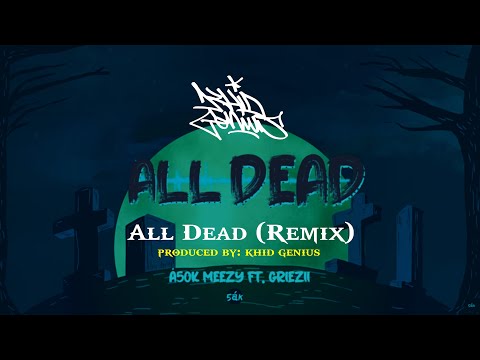 A50K MEEZY x A50K GRIEZII | All Dead (REMIX) | Produced by KHID GENIUS | Phnom Penh Cambodia 2023