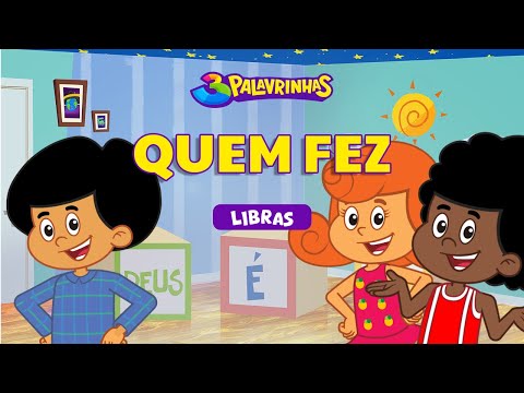 QUEM FEZ em LIBRAS - 3PALAVRINHAS - VOLUME 1