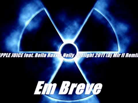 APPLE JUICE feat  Rella Roxx & Neily   Delight 2011 Dj Mir fl R