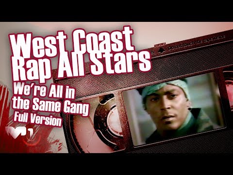 West Coast Rap All Stars -  We're All in the Same Gang - Full Version