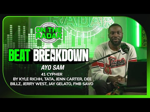 AYO SAM Breaks Down The Making Of 41 Cypher By Kyle Richh, Jenn Carter, Tata (BEAT BREAKDOWN)