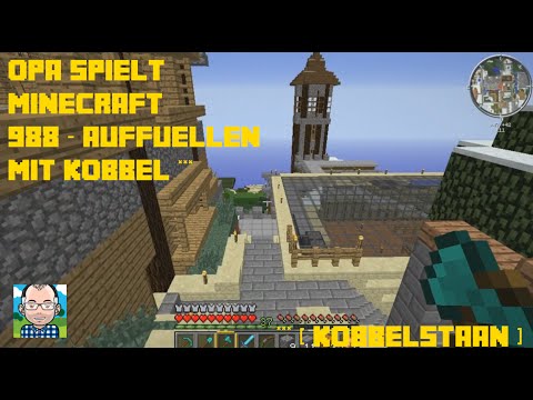Opa spielt Minecraft 988 – Auffüllen mit Kobbel