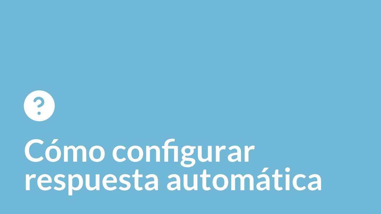 Cómo configurar respuesta automática