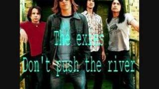The exies - Don&#39;t push the river