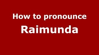 How to pronounce Raimunda