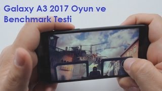 Galaxy A3 2017 Oyun ve Benchmark Testleri