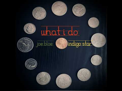 Indigo Star, Joe Bloe, & Bruno Bars - What I Do