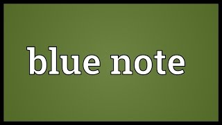 Blue note Meaning