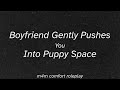 M4m Boyfriend Gently Pushes You Into Puppy Space Comfort ASMR Petre Petting Collar Leash