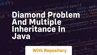 diamond problem and multiple inheritance in java