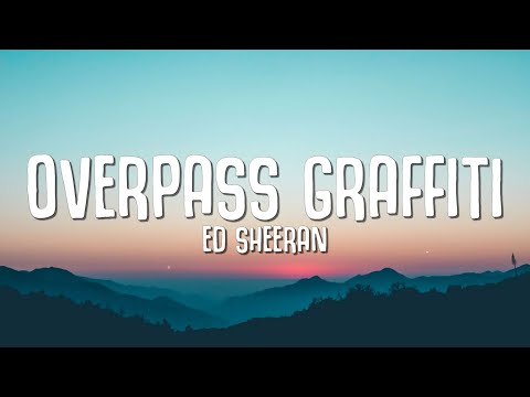 Ed Sheeran - Overpass Graffiti (Lyrics)