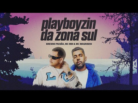 Playboyzin da Zona Sul - Brenno Paixao, Mc Mm, Mc Magrinho (Vídeo Clipe Oficial)