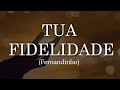 FERNANDINHO Tua Fidelidade LYRICS VIDEO