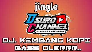 Download lagu DJ KEMBANG KOPI BASS GLERRR jingle D SURO CHANNEL ... mp3