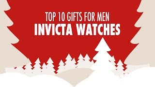 Top 10 Gifts for Men: Invicta Watches