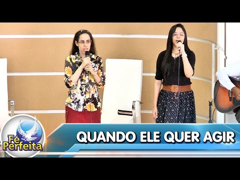 Hino: Quando Ele quer agir - Irs.  Valesca e Samara