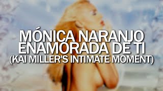 Mónica Naranjo - Enamorada de ti (Kai Miller's Intimate Moment)