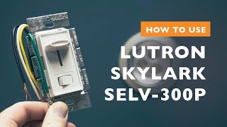 How To Use the Lutron Skylark SELV-300P Dimmer Switch