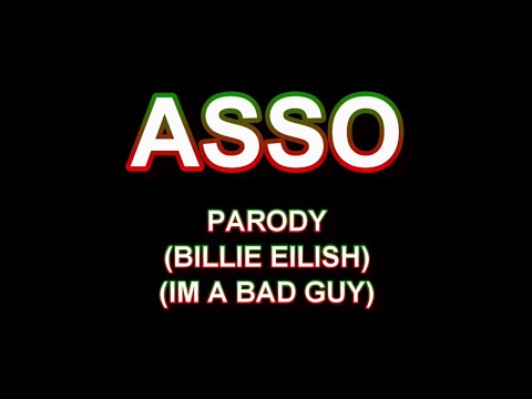 ASSO : Parody of Bad Guy from Billie Eilish