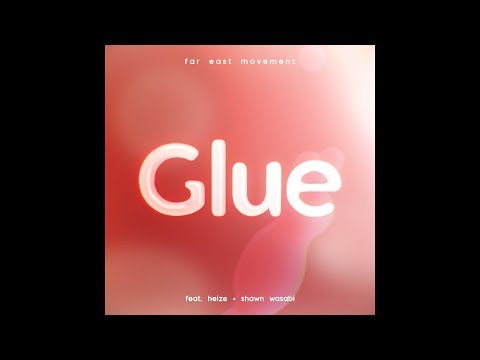 Far East Movement - Glue (feat. Heize & Shawn Wasabi)