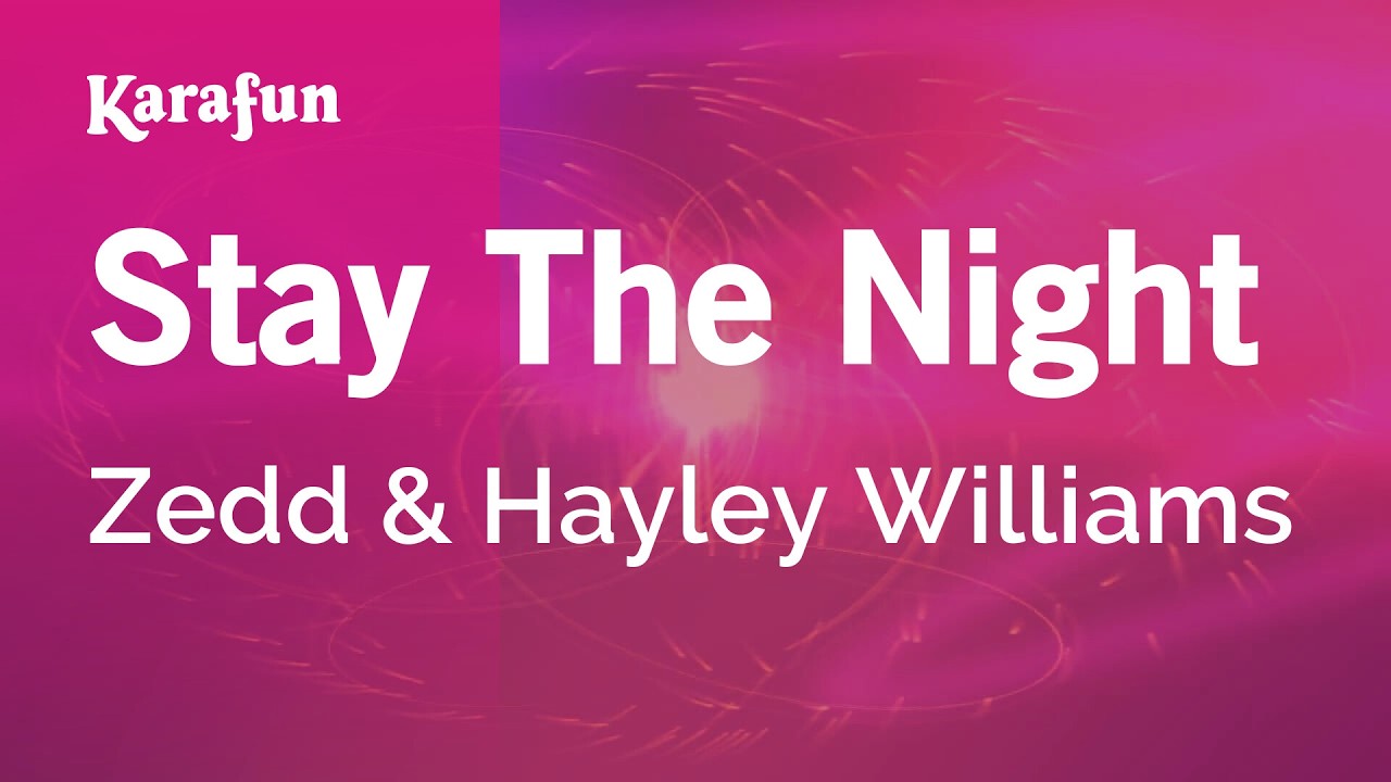 Stay The Night - Zedd & Hayley Williams | Karaoke Version | KaraFun