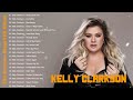 Kelly Clarkson Greatest Hits Full Album Best Songs Top 10 Hits Of All Time