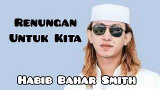 Download lagu Habib Bahar Smith - Renungan untuk kita semua mp3