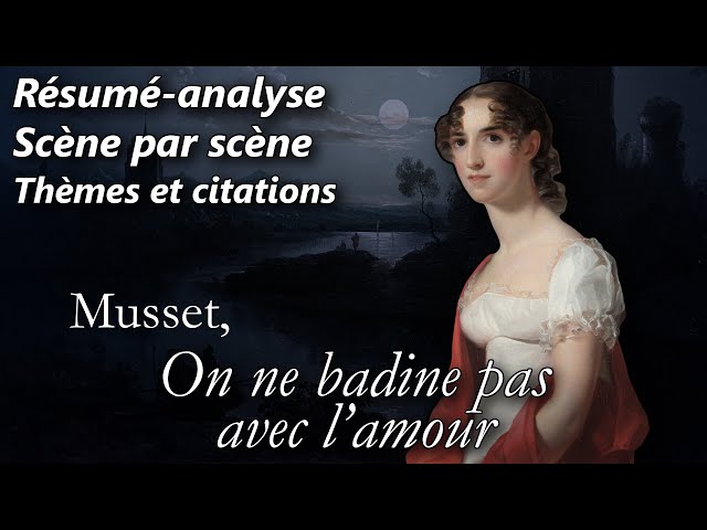 On ne badine pas avec l'amour, Musset : 📜 Résumé-analyse (Explications