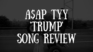 A$AP TyY &#39;Trump&#39; Song Review