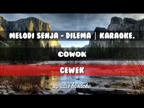 MELODY SENJA - Dilema ft nia kharisma KARAOKE (No Vokal)