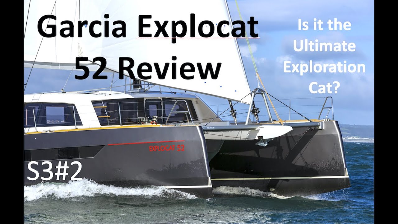 Garcia Explocat 52 review. Is this the ULTIMATE Exploration cat - fast, safe and comfortable?