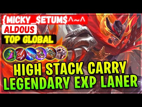 High Stack Carry Legendary Exp Laner [ Top Global Aldous ] {micky_$etum$^~^ - Mobile Legends Build