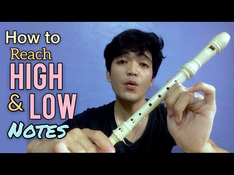 RECORDER FLUTE TUTORIAL : HOW TO REACH HIGH NOTES AND LOW NOTES