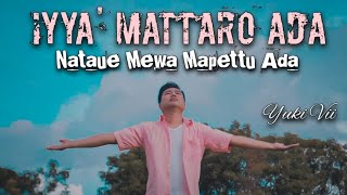 Download lagu IYYA MATTARO ADA NATAUE MEWA MAPPETTU ADA Yuki Vii... mp3