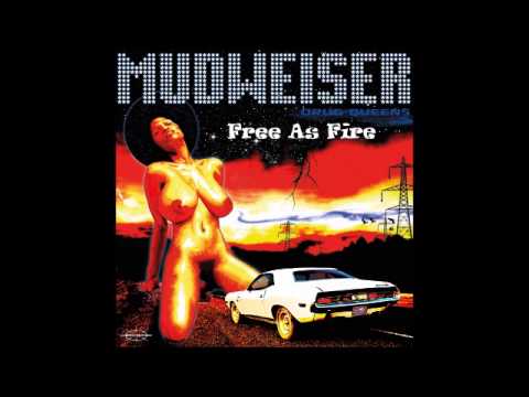 Mudweiser - Free As Fire