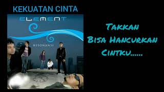 Download lagu ELEMENT - KEKUATAN CINTA   LIRIK mp3 Download lagu ELEMENT - KEKUATAN CINTA   LIRIK mp3