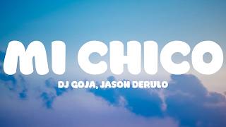 Download lagu DJ Goja ft. Jason Derulo - Mi Chico (Lyrics) mp3